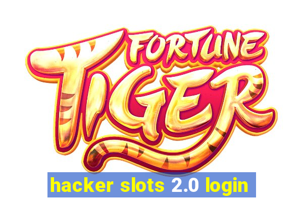 hacker slots 2.0 login